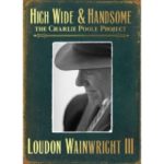Loudon Wainwright III : High Wide and Handsome: The Charlie Poole Project