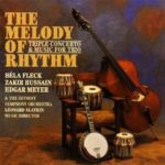 Bela Fleck, Zakir Hussain and Edgar Meyer: The Melody of Rhythm