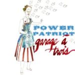 Garage A Trois: Power Patriot
