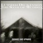 Luther Dickinson and the Sons of Mudboy: Onward and Upward
