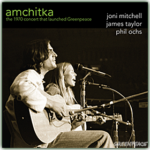 Joni Mitchell, James Taylor, and Phil Ochs: Amchitka, The 1970 Concert that Launched Greenpeace