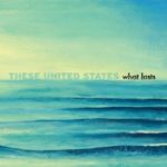 These United States : What Lasts