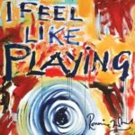 Ronnie Wood : I Feel Like Playing