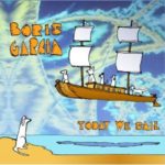 Boris Garcia: Today We Sail