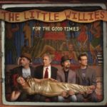 Little Willies: For the Good Times