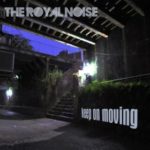 The Royal Noise: Keep On Moving