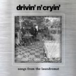 Drivin’ N Cryin’: Songs From The Laundromat