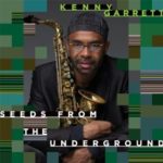 Kenny Garrett : Seeds From The Underground