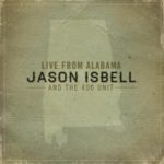 Jason Isbell & The 400 Unit: Live From Alabama