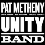 Pat Metheny : Unity Band