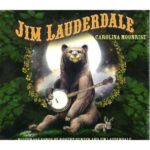 Jim Lauderdale : Jim Lauderdale: Carolina Moonrise: Bluegrass Songs by Robert Hunter and Jim Lauderdale