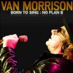 Van Morrison: Born to Sing: No Plan B