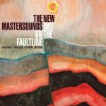 The New Mastersounds : Out On the Faultline