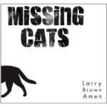 Missing Cats : Larry Brown Amen