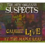 The New Orleans Supects: Caught Live At The Maple Leaf