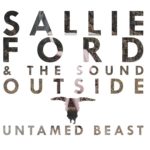 Sallie Ford and the Sound Outside: Untamed Beast