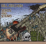 Bill Kirchen: Seeds And Stems