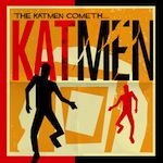 The Katmen: The Katmen Cometh