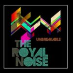 The Royal Noise: Unbreakable