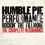 Humble Pie: Performance: Rockin’ The Fillmore – The Complete Recordings