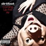 Dirtfoot: Coming Up For Air