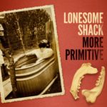 Lonesome Shack: More Primitive