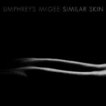 Umphrey’s McGee: Similar Skin