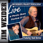 Jim Weider’s Project Percolator: Live at Mystic Blues Festival 2013 (Featuring Hook Herrera)