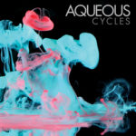 Aqueous: Cycles