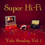 Super Hi-Fi: Yule Analog Vol. 1 (A Very Dubby Christmas)