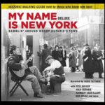 Woody Guthrie: My Name Is New York – Ramblin’ Around Woody Guthrie’s Town
