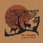 JJ Grey & Mofro: Ol’ Glory
