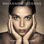 Rhiannon Giddens : Tomorrow is My Turn