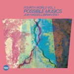 Jon Hassell & Brian Eno: Fourth World Music Vol. 1: Possible Musics