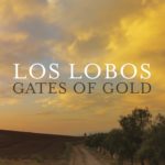 Los Lobos: Gates of Gold