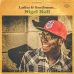 Nigel Hall: Ladies & Gentlemen…Nigel Hall
