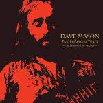 Dave Mason: The Columbia Years The Definitive Anthology