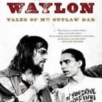 Waylon, Tales of My Outlaw Dad
