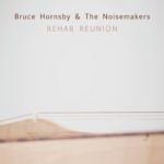 Bruce Hornsby: Rehab Reunion