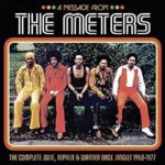 The Meters: A Message from The Meters: The Complete Josie, Reprise & Warner Bros. Singles 1968-1977