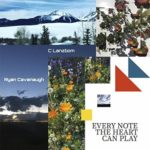 Ryan Cavanaugh and C Lanzbom: Every Note the Heart Can Play