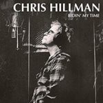 Chris Hillman : Bidin’ My Time