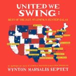 Wynton Marsalis Septet : United We Swing: Best of the Jazz at Lincoln Center Galas