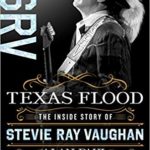 Alan Paul and Andy Aledort: Texas Flood: The Inside Story of Stevie Ray Vaughan
