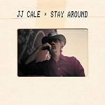 JJ Cale: Stay Around