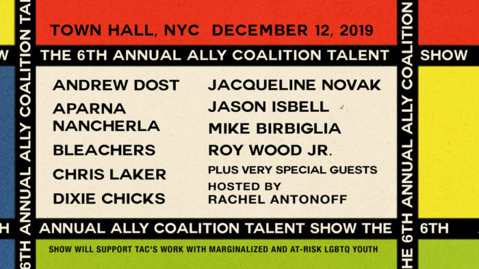 The Ally Coalition Announce Initial Lineup for 2019 NYC Talent Show with Jason Isbell, Dixie Chicks, Bleachers and More