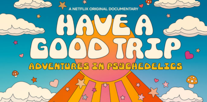 Netflix Announces New Documentary, ‘Have A Good Trip: Adventures in Psychedelics”