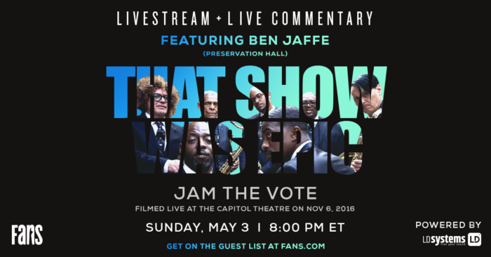 Ben Jaffe To Provide Live Commentary/Q&A and Revisit Star-Studded “Jam The Vote” Performance for FANS’ Free “That Show Was Epic” Broadcast