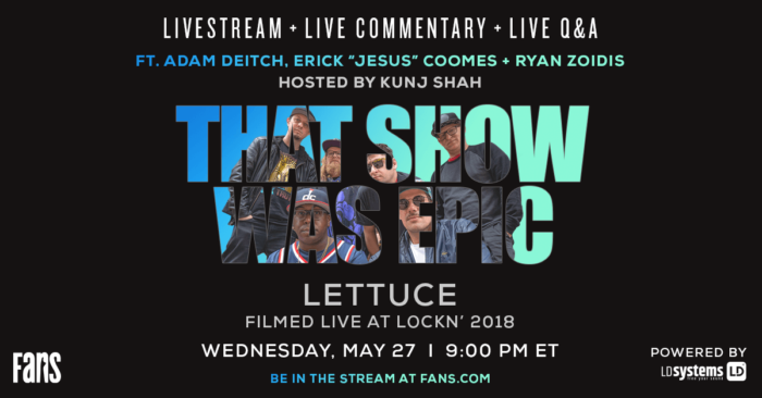 Adam Deitch, Erick “Jesus” Coomes and Ryan Zoidis To Provide Live Commentary For Free FANS Broadcast of Lettuce Show