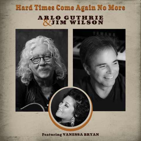 Arlo Guthrie and Jim Wilson Release Take on Stephen Collins Foster’s “Hard Times Come Again No More”